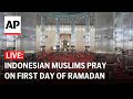 Ramadan LIVE: Indonesian Muslims pray at Istiqlal Mosque in Jakarta