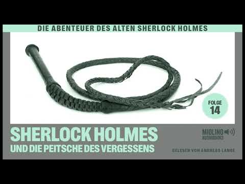 Der alte Sherlock Holmes | Folge 14: Sherlock Holmes und die Peitsche des Vergessens (Hörbuch)