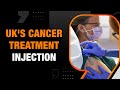 UK Introduces Cancer Treatment Injection | Game-Changer in Cancer Treatment? | News9