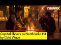 Cold Wave in North India | Capital Shivers | NewsX
