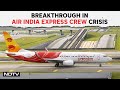 Air India Express News | Breakthrough In AI Express Crew Crisis, AI Agrees To Reinstate 25 Crew
