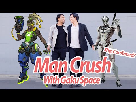 Man Crush with Gaku Space