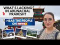 Whats lacking in Arunachal Pradesh? Hear the People | NewsX