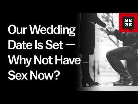 Our Wedding Date Is Set — Why Not Have Sex Now // Ask Pastor John