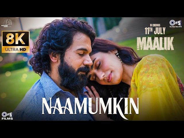 Naamumkin - 8K Video | Maalik |Rajkummar Rao, Manushi Chhillar,Sachin–Jigar, Shreya Ghoshal, Varun J