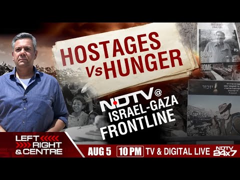 Hostages Vs Hunger | NDTV Ground Report From Israel Gaza Frontline | Left, Right And Centre