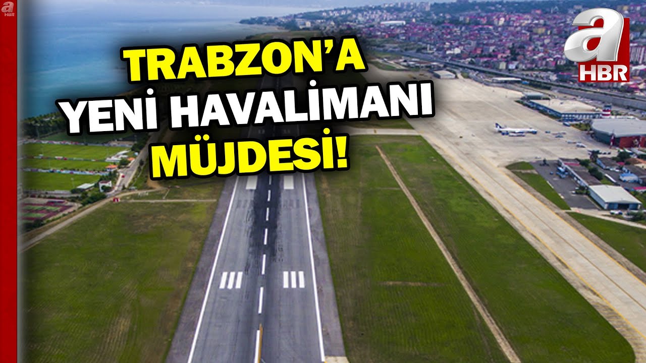 Trabzon'a Yeni Havalimanı Müjdesi! | A Haber