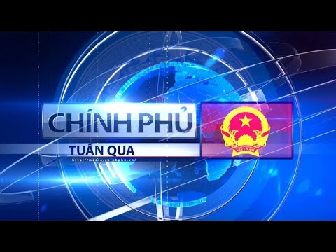 Bản tin Chính phủ tuần qua ngày 12/7/2025