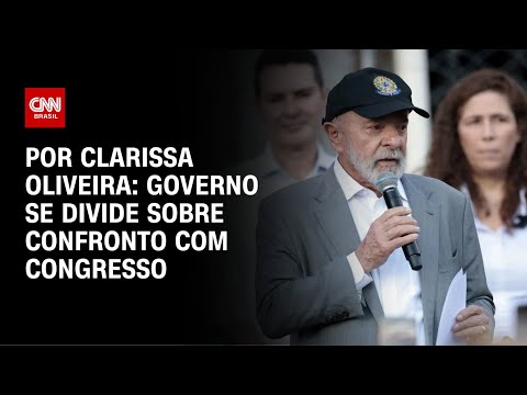 ​Análise: Governo se divide sobre confronto no Congresso | LIVE CNN