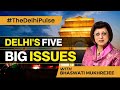 Delhis 5 Big Issues by Bhaswati Mukherjee | Exclusive | Delhi LS Polls 2024 | NewsX