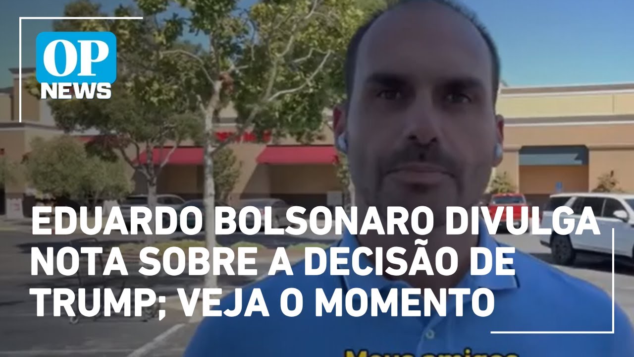 Eduardo Bolsonaro divulga nota sobre a decisão de Trump veja o momento | O POVO News