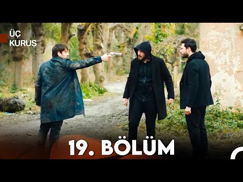 Üç Kuruş 19. Bölüm