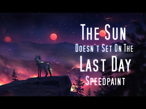The Sun Doesn't Set On The Last Day | Speedpaint