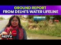Delhi Water Crisis: Ground Report From Key Water Lifeline