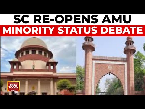Supreme Court Reopens AMU Minority Status Debate, Overrules 1967 Verdict | India Today