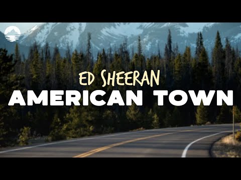 Ed Sheeran - American Town | Lyrics