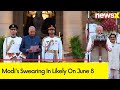 Modis Swearing In Likely On June 8 | Heres The Breakdown of Top Leaders To Attend | NewsX