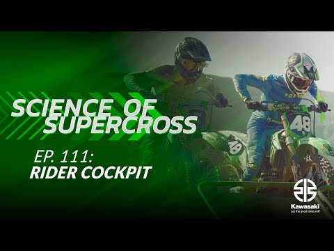 Science of SX - Ep. 111 (Rider Cockpit) - Engineered by Kawasaki
