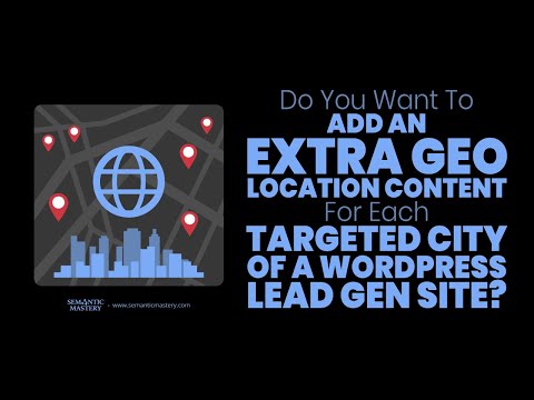 Do You Want To Add An Extra Geo Location Content For Each Targeted City Of A WordPress Lead Gen Site