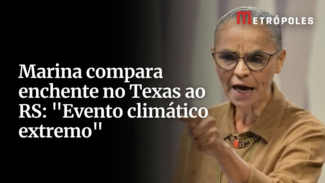 Marina compara enchente no Texas ao RS: “Evento climático extremo”