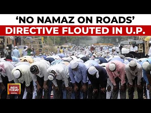 Uttar Pradesh Bans Namaz on Streets, AIMIM Slams CM Yogi Adityanath's Government | India Today