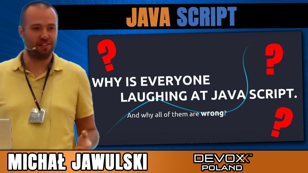 Why is Everyone Laughing at Java Script? Why All Are Wrong? • Michał Jawulski • Devoxx Poland 2022