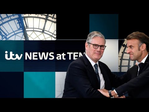 Watch Thursday’s ITV News at 10 – as Starmer and Macron agree a ‘One in, One out’ Asylum Seeker deal