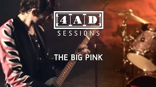 The Big Pink - 4AD Session