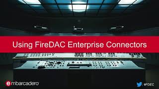 Connect to All the Data with FireDAC Enterprise Connectors #FDEC