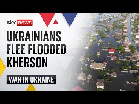 Ukraine war: Residents flee Kherson as dam collapse leaves region flooded