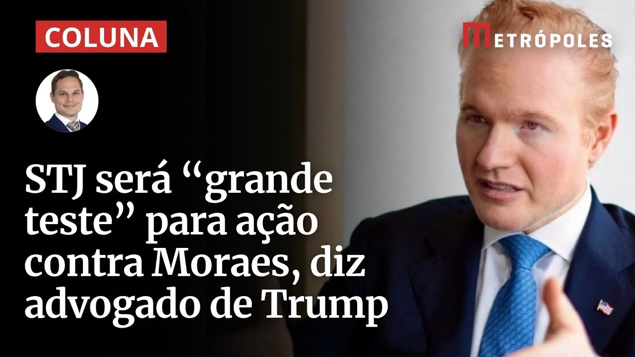 STJ será “grande teste” para ação contra Moraes, diz advogado de Trump