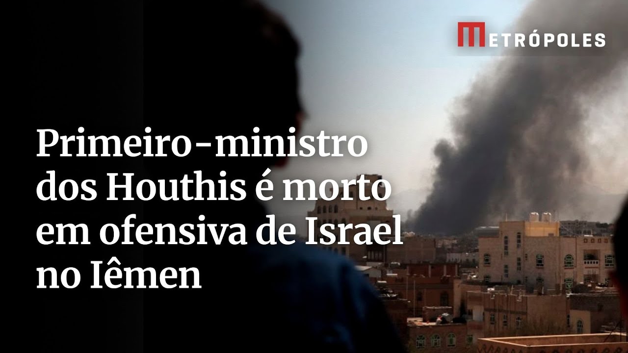 Primeiro ministro dos Houthis é morto em ofensiva de Israel no Iêmen
