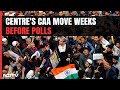CAA | Centre Notifies CAA Rules Weeks Before Lok Sabha Polls, Opposition Flays Move