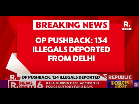Operation Pushback: Delhi Police Deported  134 Illegal Bangladeshi Nationals From Delhi