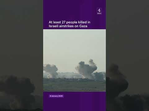 At least 27 people killed in Gaza after Israeli airstrikes