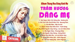 Album Tháng Hoa Dâng Mẹ l Trầm Hương Dâng Mẹ - Cùng Mẹ Tạ Ơn l Những Bài Dâng Hoa Hay Nhất