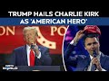 Charlie Kirk Memorial | Trump Hails Charlie Kirk As Great American Hero & Martyr For Freedom