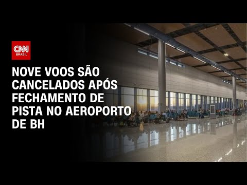 ​Nove voos são cancelados após fechamento de pista no aeroporto de BH | CNN 360º