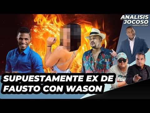 ANALISIS JOCOSO - SUPUESTAMENTE EX DE FAUSTO CON WASON BRAZOBAN