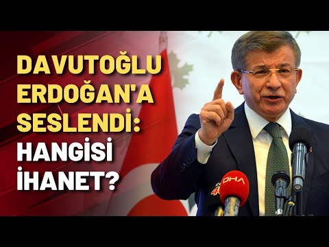 Davutoğlu'ndan Erdoğan'a: Hangisi ihanet?