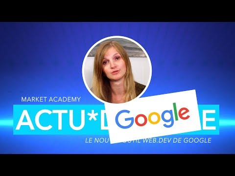 ACTU*DIGITALE - Le nouvel outil de Google - WebDev - Market Academy par Sophie Rocco