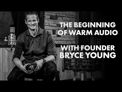 How Warm Audio Started - With Founder Bryce Young