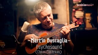Martín Buscaglia - Psychosound (Chicos Eléctricos) (Live on PardelionMusic.tv)