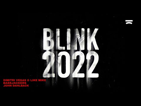 Dimitri Vegas & Like Mike & Bassjackers & John Dahlbäck - Blink 2022