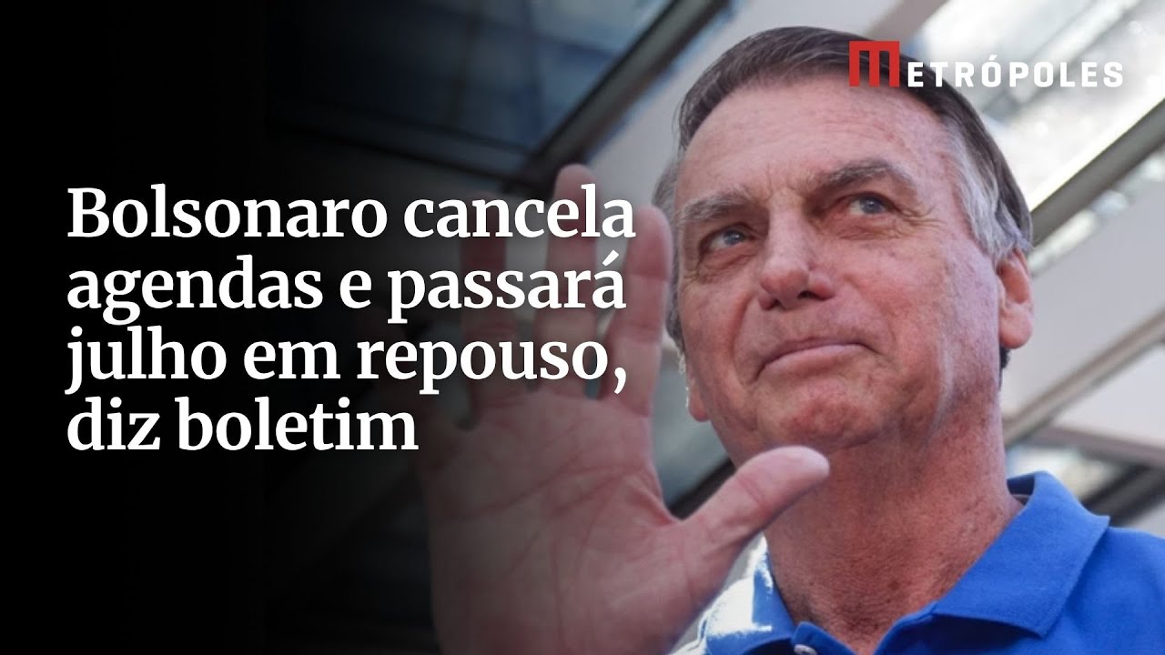 Bolsonaro cancela agendas e passará julho em repouso diz boletim