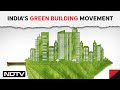 Climate Change | Indias Green Building Movement And Climate Change