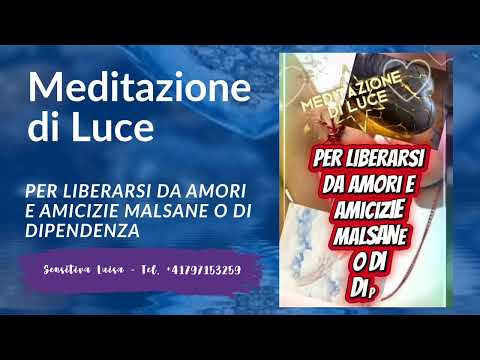 𝐌𝐞𝐝𝐢𝐭𝐚𝐳𝐢𝐨𝐧𝐞 𝐝𝐢 𝐥𝐮𝐜𝐞Per liberarsi da amori e amicizie malsane o di dipendenza 