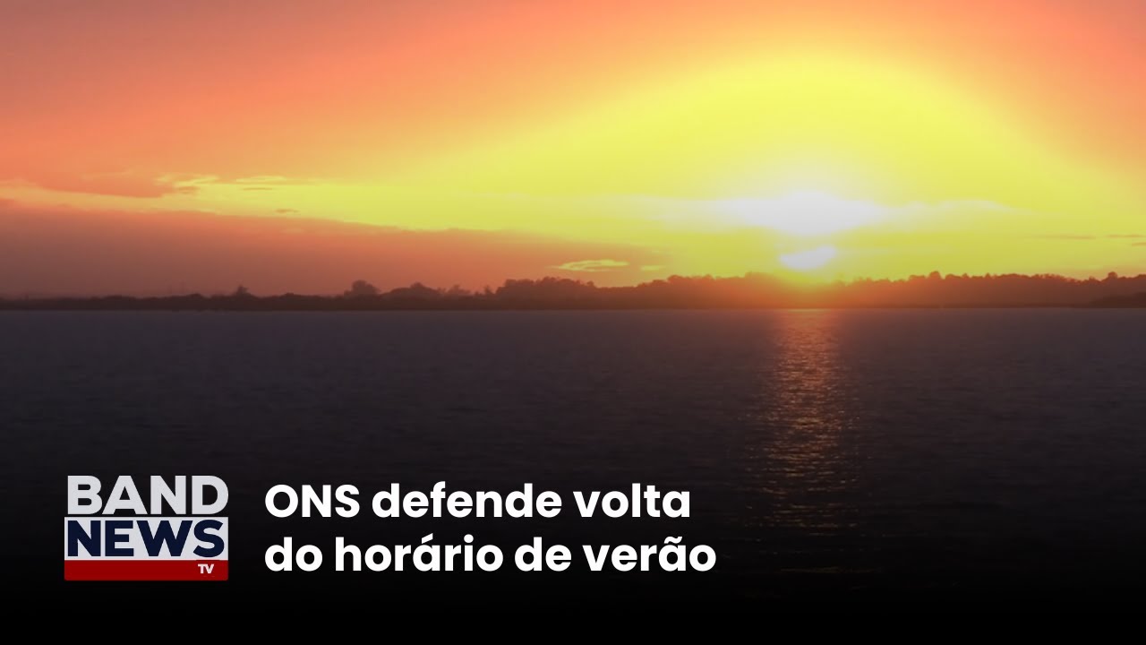 ONS defende volta do horário de verão para suprimir demanda de energia | BandNews TV