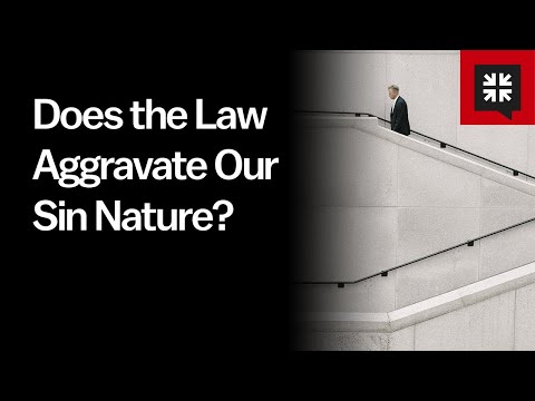 Does the Law Aggravate Our Sin Nature? // Ask Pastor John