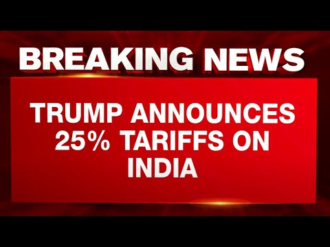 LIVE: Trump Tariffs | Donald Trump Announces 25% Tariffs Plus Penalty On India